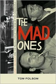 Title: The Mad Ones: Crazy Joe and the Revolution at the Edge of the Underworld, Author: Tom Folsom