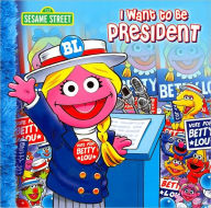 Title: Sesame Street: I Want to be President, Author: Michaela Muntean