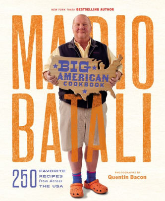 Mario Batali Big American Cookbook 250 Favorite Recipes From Across The Usa By Mario Batali Hardcover Barnes Noble