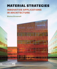 Title: Material Strategies: Innovative Applications in Architecture, Author: Blaine Brownell