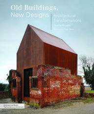 Title: Old Buildings, New Designs: Architectural Transformations, Author: Charles Bloszies