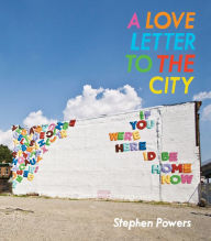 Title: A Love Letter to the City, Author: Steve Powers