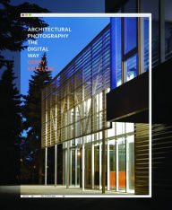 Title: Architectural Photography the Digital Way, Author: Gerry Kopelow