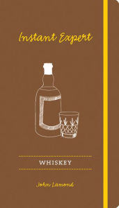 Title: Whiskey: Instant Expert, Author: John Lamond