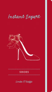 Title: Shoes: Instant Expert, Author: Linda O'Keeffe