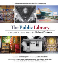 Title: The Public Library: A Photographic Essay, Author: Robert Dawson