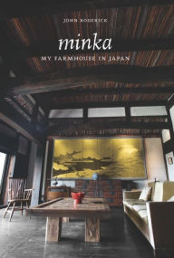 Title: Minka: My Farmhouse in Japan, Author: John Roderick