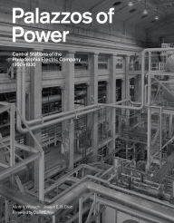 Title: Palazzos of Power: Central Stations of the Philadelphia Electric Company, 1900-1930, Author: Aaron V. Wunsch