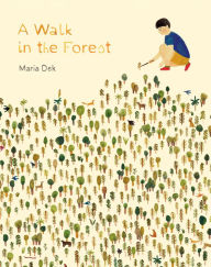 Title: A Walk in the Forest: (ages 3-6, hiking and nature walk children's picture book encouraging exploration, curiosity, and independent play), Author: Maria Dek