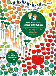 Title: In the Vegetable Garden: My Nature Sticker Activity Book (Ages 5 and up, with 102 stickers, 24 activities, and 1 quiz): My Nature Sticker Activity Book, Author: Olivia Cosneau