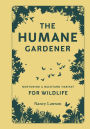 The Humane Gardener: Nurturing a Backyard Habitat for Wildlife