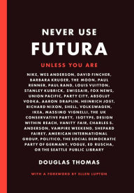 Title: Never Use Futura, Author: Douglas Thomas