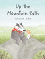 Up the Mountain Path (Ages 5-8. picture book about friendship and the natural world)