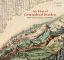 An Atlas of Geographical Wonders: From Mountaintops to Riverbeds (historical maps and tableaux from the nineteenth century, includes maps by Alexander von Humboldt)