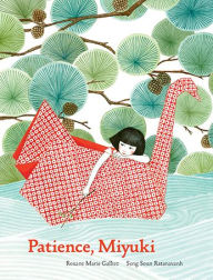 Title: Patience Miyuki: (intergenerational picture book ages 5-8 teaches life lessons of learning how to wait, Japanese art and scenery), Author: Roxane Marie Galliez