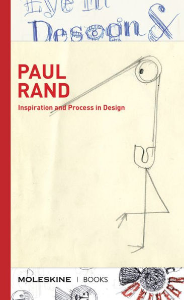 Paul Rand: Inspiration and Process in Design (logo and branding legend Paul Rand's creative process with sketches, essays, and an interview)