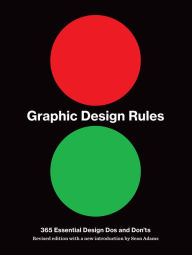 Title: Graphic Design Rules: 365 Essential Design Dos and Don'ts, Author: Tony Seddon