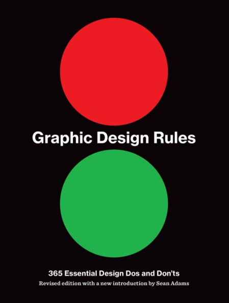 Graphic Design Rules: 365 Essential Design Dos and Don'ts