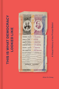 Download from google books mac This is What Democracy Looked Like: A Visual History of the Printed Ballot by Alicia Yin Cheng 9781616898878 (English literature)