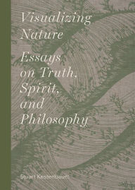 Title: Visualizing Nature: Essays on Truth, Spririt, and Philosophy, Author: Stuart Kestenbaum