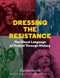 Title: Dressing the Resistance: The Visual Language of Protest, Author: Camille Benda