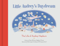 Title: Little Audrey's Daydream: The Life of Audrey Hepburn, Author: Sean Hepburn Ferrer