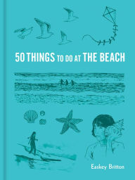 Title: 50 Things to Do at the Beach, Author: Easkey Britton
