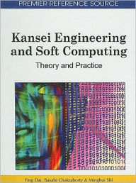 Title: Kansei Engineering and Soft Computing: Theory and Practice, Author: Ying Dai