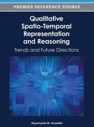 Title: Qualitative Spatio-Temporal Representation and Reasoning: Trends and Future Directions, Author: Shyamanta M. Hazarika