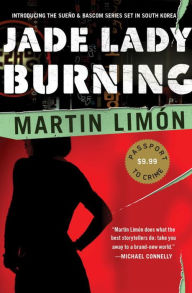 Title: Jade Lady Burning (Sergeants Sueño and Bascom Series #1), Author: Martin Limón