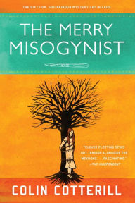 Title: The Merry Misogynist (Dr. Siri Paiboun Series #6), Author: Colin Cotterill