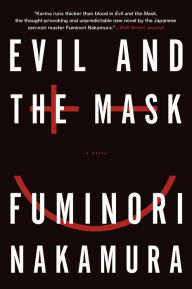 Title: Evil and the Mask, Author: Fuminori Nakamura