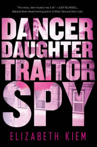 Title: Dancer, Daughter, Traitor, Spy (Bolshoi Saga Series #1), Author: Elizabeth Kiem