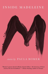 Title: Inside Madeleine: Stories, Author: Paula Bomer