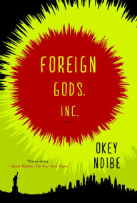 Title: Foreign Gods, Inc., Author: Okey Ndibe