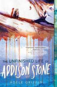 Title: The Unfinished Life of Addison Stone, Author: Adele Griffin