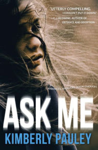 Title: Ask Me, Author: Kimberly Pauley