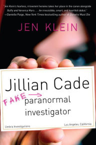 Title: Jillian Cade: (Fake) Paranormal Investigator, Author: Jen Klein