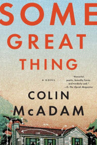 Title: Some Great Thing, Author: Colin McAdam