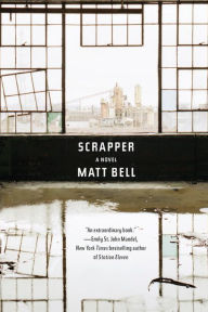 Title: Scrapper, Author: Matt Bell