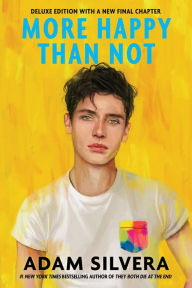 Title: More Happy Than Not, Author: Adam Silvera