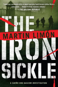 Title: The Iron Sickle (Sergeants Sueño and Bascom Series #9), Author: Martin Limón
