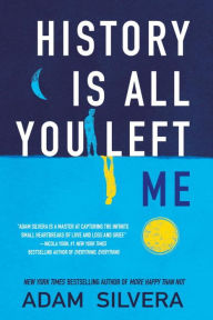 Title: History Is All You Left Me, Author: Adam Silvera