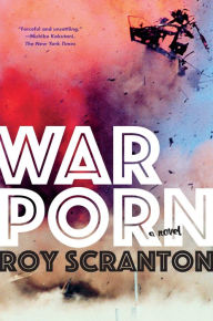 Title: War Porn, Author: Roy Scranton