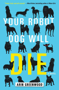 Title: Your Robot Dog Will Die, Author: Arin Greenwood