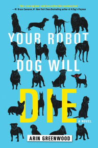 Title: Your Robot Dog Will Die, Author: Arin Greenwood