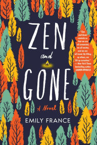 Title: Zen and Gone, Author: Emily France