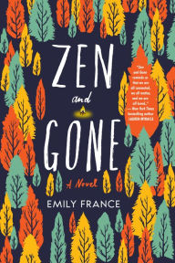 Title: Zen and Gone, Author: Emily France