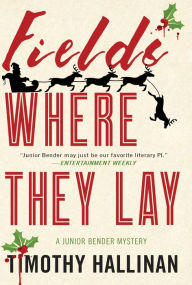 Title: Fields Where They Lay (Junior Bender Series #6), Author: Timothy Hallinan
