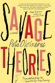 Title: Savage Theories, Author: Pola Oloixarac